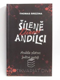 Brezina, Thomas, Šíleně divocí andílci: Andělé pláčou jedině potají, 2012