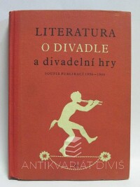 Matlochová, L., Nádvorník, M., Petrů, E., Literatura o divadle a divadelní hry (Soupis knižních publikací vydaných v letech 1956-1960), 1963