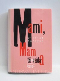Saroyan, William, Mami, mám tě ráda, 1998