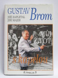 Brom, Gustav, Zapletal, Jiří, Majer, Jiří, Můj život s kapelou, 1994