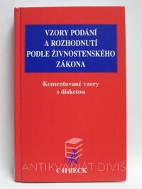 Orlová, Marie, Srbová, Irena, Staša, Josef, Vzory podání a rozhodnutí podle živnostenského zákona - Komentované vzory s disketou, 1999