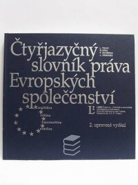 Zemánek, Jiří, Tichý, Luboš, Král, Richard, Svoboda, Pavel, Čtyřjazyčný slovník práva Evropských společenství, 1999