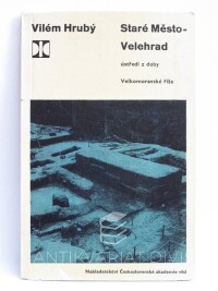 Hrubý, Vilém, Staré Město - Velehrad: Ústředí z doby Velkomoravské říše, 1964