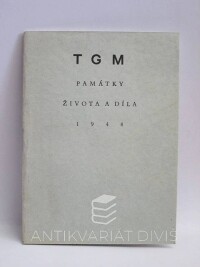 kolektiv, autorů, TGM - Památky života a díla, 1948