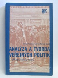 Nekola, Martin, Veselý, Arnošt, Analýza a tvorba veřejných politik: Přístupy, metody a praxe, 2007