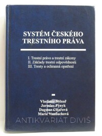 Vanduchová, Marie, Solnař, Vladimír, Fenyk, Jaroslav, Císařová, Dagmar, Systém českého trestního práva: I. Trestní právo a trestní zákony, II. Základy trestní odpovědnosti, III. Tresty a ochranná opatření, 2009