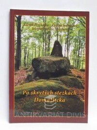 Procházka, Zdeněk, Holečková, Marie, Svobodová, Zuzana, Po skrytých stezkách Domažlicka, 2001