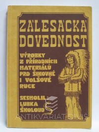 Školoud, Lubka, Zálesácká dovednost: Výrobky z přírodních materiálů pro šikovné i volšové ruce, 1991