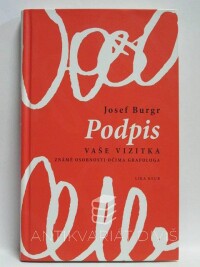 Burgr, Josef, Podpis - Vaše vizitka: Známé osobnosti očima grafologa, 2011