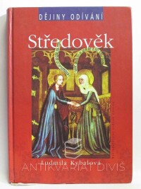 Kybalová, Ludmila, Dějiny odívání - Středověk, 2001