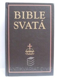kolektiv, autorů, Bible svatá aneb Všecka svatá písma Starého i Nového zákona podle posledního vydání kralického z roku 1613, 2010