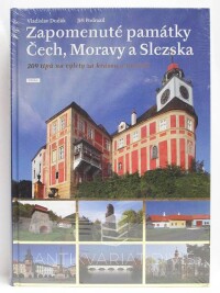 Dudák, Vladislav, Podrazil, Jiří, Zapomenuté památky Čech, Moravy a Slezska: 209 tipů na výlety za krásou a historií, 2012