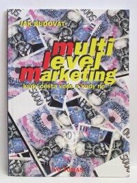 Toman, Ivo, Jak budovat multilevel marketing: Kudy cesta vede a kudy ne, 2013