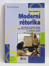 Špačková, Alena, Moderní rétorika: Jak mluvit k druhým lidem, aby nám naslouchali a rozuměli, 2006