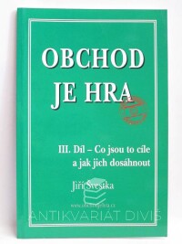 Švestka, Jiří, Obchod je hra, III. díl - Co jsou to cíle a jak jich dosáhnout, 2004