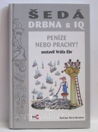 Ebr, Vráťa, Šedá drbna s IQ: Peníze nebo prachy?, 2010