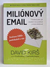 Kirš, David, Miliónový email: 7-krokový plán, jak emailem více prodávat a méně obtěžovat, 2012