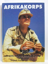 Scipion, Jacques, Bastien, Yves, Afrikakorps: Tropické stejnokroje německé armády 1940-1945, 1997