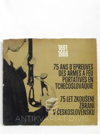 Faktor, Zdeněk, 1891-1966: 75 ans d'epreuves des armes a feu portatives en Tchecoslovaquie / 75 let zkoušení zbraní v Československu, 0