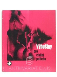 kolektiv, autorů, Výbušniny pro civilní potřebu, 1968