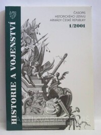 kolektiv, autorů, Historie a vojenství - časopis Historického ústavu Armády České republiky 1/2001, 2001