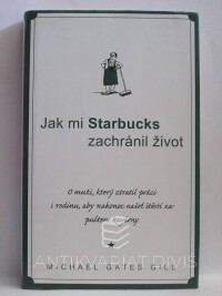Gill, Michael Gates, Jak mi Starbucks zachránil život, 2008