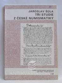 Šůla, Jaroslav, Tři studie z české numismatiky, 1989