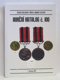 kolektiv, autorů, Aukční katalog č. 100 - Česká společnost přátel drobné plastiky: 2. dubna 2011, 2011