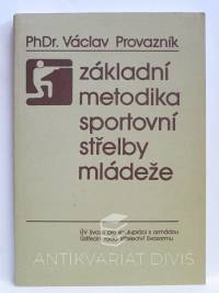 Provazník, Václav, Základní metodika sportovní střelby mládeže, 1982