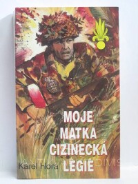 Hora, Karel, Moje matka cizinecká legie, 1993