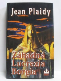 Plaidy, Jean, Záhadná Lucrezia Borgia, 2003