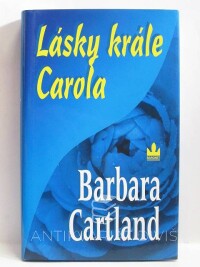 Cartland, Barbara, Lásky krále Carola, 2004