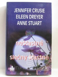 Crusie, Jennifer, Dreyer, Eileen, Stuart, Anne, Něšťastné slečny šťastné, 2008