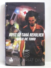 Toro, Suso de, Když se tahá revolver, 2004