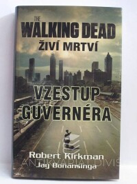 Kirkman, Robert, Bonansinga, Jay, The Walking Dead: Vzestup guvernéra, 2012