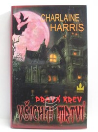 Harris, Charlaine, Pravá krev 7: Všichni mrtví, 2011