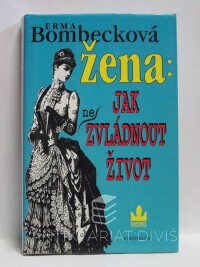 Bombecková, Erma, Žena: Jak (ne)zvládnout život, 1995