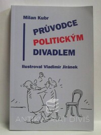 Kubr, Milan, Průvodce politickým divadlem, 2005