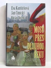 Cimický, Jan, Dušek, Václav, Kantůrková, Eva, Most přes dlouhou řeku, 2006