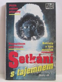 Vašíček, Arnošt, Setkání s tajemnem 2: Příliš reálné příznaky. Panoptikum podivností. Návraty z říše mrtvých, 1995