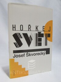 Škvorecký, Josef, Hořkej svět - Povídky z let 1946-1967, 1991