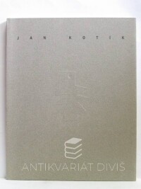 kolektiv, autorů, Jan Kotík 1936-1996: kresby, koláže, grafické listy, objekty, obrazy, 1996