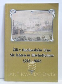 Kuneš, Václav, Thomayer, Luděk, Gryc, Stanislav, Žili v Horšovském Týně / Sie lebten in Bischofteinitz 1352-2002, 2002