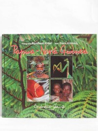Kittel, Bernhard, Kittlová, Doris, Papua - Nová Guinea: Cestovní deník, 2001