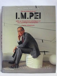 Wiseman, Carter, The Architecture of I. M. Pei with an Illustrated Catalogue of the Buildings and Projects (Revisited Edition), 2001