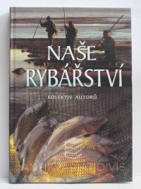 kolektiv, autorů, Naše rybářství, 2015