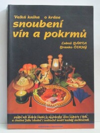 Bárta, Luboš, Černý, Branko, Velká kniha o kráse snoubení vín a pokrmů, 2002