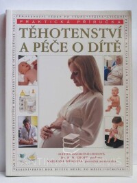 Mackonochieová, Alison, Croft, R. D., Meadová, Marianne, Těhotenství a péče o dítě - praktická příručka, 2002