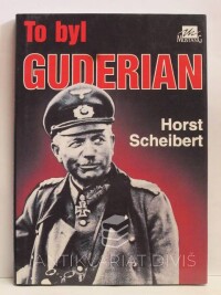 Scheibert, Horst, To byl Guderian, 1994