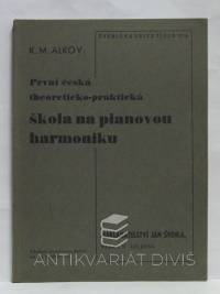 Alkov, K. M., První česká theoreticko-praktická škola na pianovou harmoniku, 0